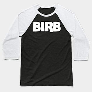 'BIRB' slang white bold block text Baseball T-Shirt
